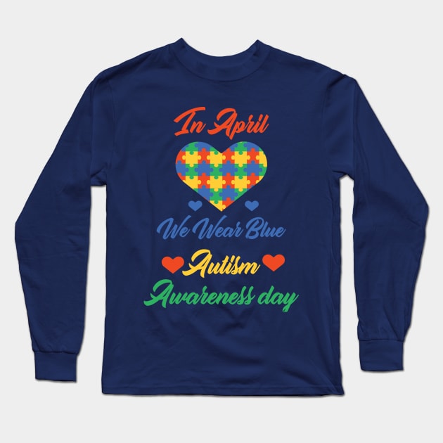 funny In April We Wear Blue Autism Awareness day Long Sleeve T-Shirt by Duodesign